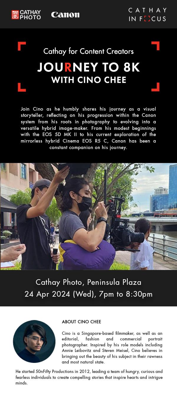 Cathay for Content Creators: JouRney to 8K with Cino Chee